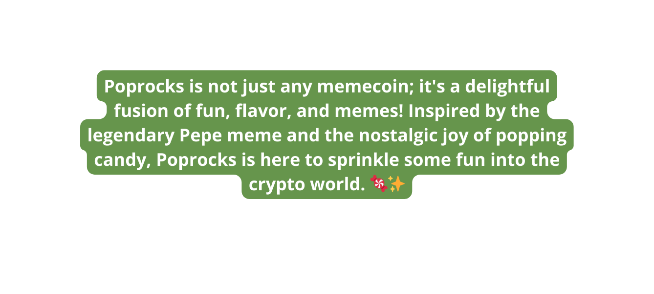 Poprocks is not just any memecoin it s a delightful fusion of fun flavor and memes Inspired by the legendary Pepe meme and the nostalgic joy of popping candy Poprocks is here to sprinkle some fun into the crypto world